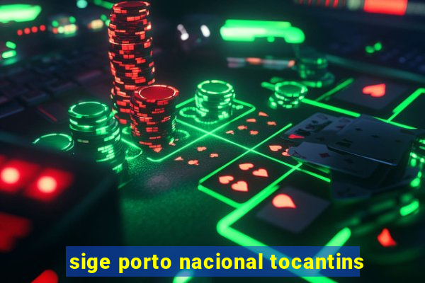 sige porto nacional tocantins